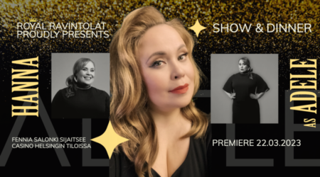 Royal Ravintolat proudly presents Show & Dinner Hanna as Adele. Fennia Salonki sijaitsee Casino Helsingin tiloissa. Premier 22.3.2023.
