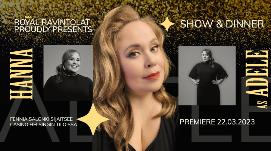 Royal Ravintolat proudly presents Show & Dinner Hanna as Adele. Fennia Salonki sijaitsee Casino Helsingin tiloissa. Premier 22.3.2023.