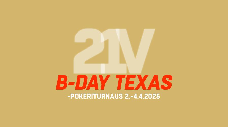 Casino 21v B-DAY Texas -pokeriturnaus 2.-4.4.2025