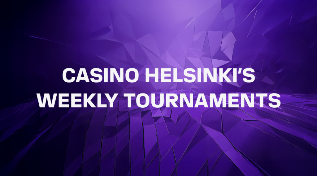 Casino Helsinki Weekly Tournaments