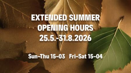 Extended summer opening hours 25.5.-31.8.2026, Sun-Thu 15-03, Fri-Sat 15-04.