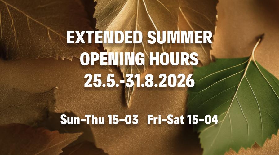 Extended summer opening hours 25.5.-31.8.2026, Sun-Thu 15-03, Fri-Sat 15-04.
